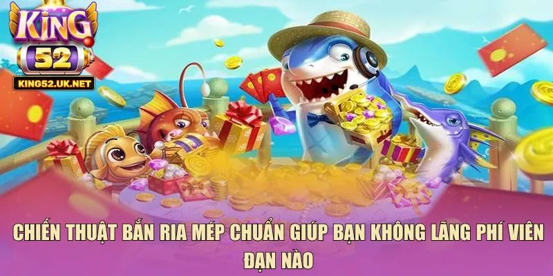 Chiến thuật bắn ria mép chuẩn giúp bạn không lãng phí viên đạn nào