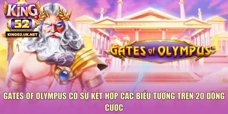 Gates of Olympus có sự kết hợp các biểu tượng trên 20 dòng cược