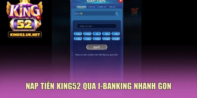 Nạp tiền King52 qua i-Banking nhanh gọn