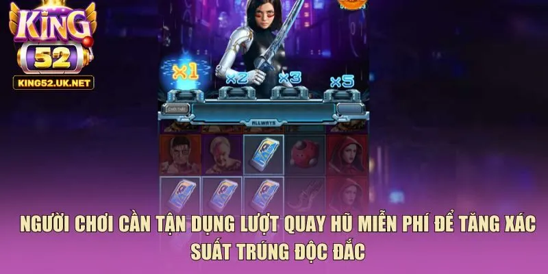 Người chơi cần tận dụng lượt quay hũ miễn phí để tăng xác suất trúng độc đắc