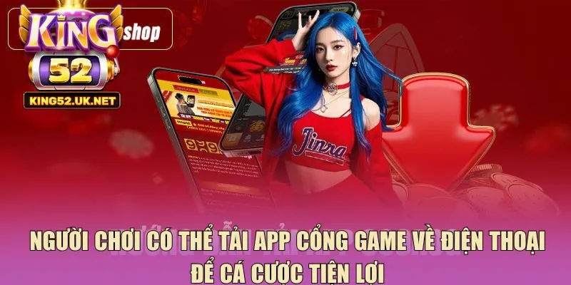 Người chơi có thể tải app cổng game