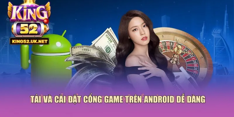 Tải và cài đặt cổng game trên Android dễ dàng