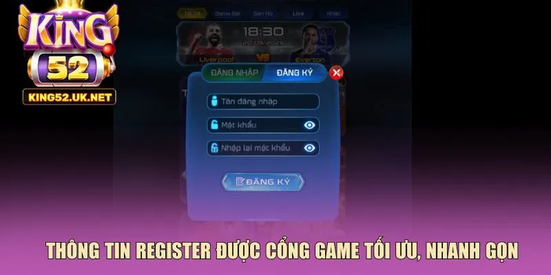 Thông tin register được cổng game tối ưu, nhanh gọn 